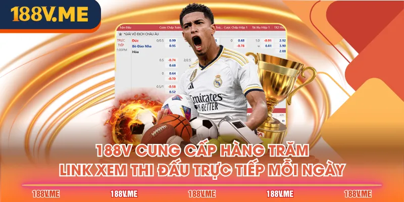 188V cung cấp hàng trăm link xem thi đấu trực tiếp mỗi ngày