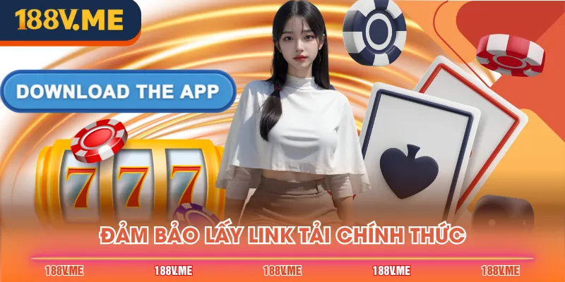 Đảm bảo lấy link tải chính thức