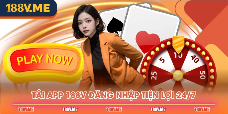 Tải app 188V đăng nhập tiện lợi 24/7